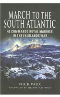 March to the South Atlantic: 42 Commando Royal Marines in the Falklands War