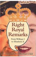 Right Royal Remarks: From William I to Elizabeth II