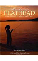 Montana's Flathead and Glacier National Park