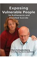 Exposing Vulnerable People to Euthanasia and Assisted Suicide