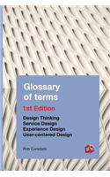 Glossary of Terms: Design Thinking Service Design Experience Design User-Centered Design