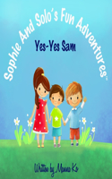 Sophie And Solo's Fun Adventures: Yes-Yes Sam