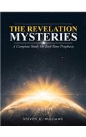 The Revelation Mysteries: A Complete Study on End-Time Prophecy
