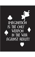 Imagination is the only weapon in a war against reality: Inspirational quote journal, 8.5x11 in,110 pages mixed of 90P Dot grid 20P Line ruled: Quote journal to write in your wisdom thoughts, plan, and ide
