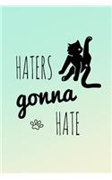 Haters Gonna Hate: Notebook Journal 120-Page Lined for Cat Lovers(10 Gifts for Cat Lovers)