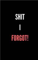 Shit I Forgot!