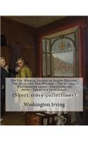 Rip Van Winkle; Legend of Sleepy Hollow; The devil and Tom Walker.--The voyage.--Westminster abbey.--Stratford-on-Avon.--The stout gentleman. By: Washington Irving: (Short story collections)