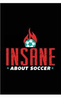 Insane About Soccer: Soccer Notebook Journal