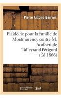 Plaidoirie Pour La Famille de Montmorency Contre M. Adalbert de Talleyrand-Périgord