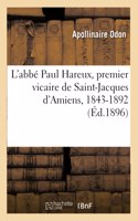 L'Abbé Paul Hareux, Premier Vicaire de Saint-Jacques d'Amiens, Syndic Des Rr. Pp. Franciscains