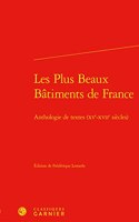 Les Plus Beaux Batiments de France: Anthologie de Textes (Xve-Xviie Siecles)