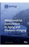 Mitochondrial Dysfunction in Aging and Diseases of Aging