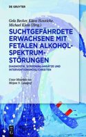 Suchtgefahrdete Erwachsene Mit Fetalen Alkoholspektrumstorungen: Diagnostik, Screening-Ansatze Und Interventionsmoglichkeiten