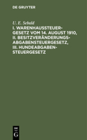 I. Warenhaussteuergesetz Vom 14. August 1910, II. Besitzveränderungsabgabensteuergesetz, III. Hundeabgabensteuergesetz
