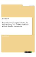 Personalentwicklung im Zeitalter der Digitalisierung. Vor- und Nachteile der Robotic Process Automation