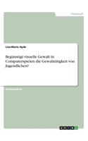Begünstigt visuelle Gewalt in Computerspielen die Gewalttätigkeit von Jugendlichen?