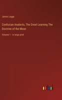 Confucian Analects, The Great Learning The Doctrine of the Mean: Volume 1 - in large print
