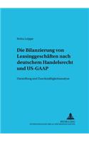 Die Bilanzierung Von Leasinggeschaeften Nach Deutschem Handelsrecht Und Us-GAAP