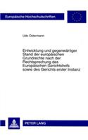 Entwicklung Und Gegenwaertiger Stand Der Europaeischen Grundrechte Nach Der Rechtsprechung Des Europaeischen Gerichtshofs Sowie Des Gerichts Erster Instanz: (4822 Europaeische Hochschulschriften Recht)