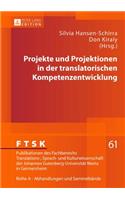 Projekte Und Projektionen in Der Translatorischen Kompetenzentwicklung