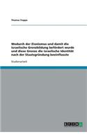 Wodurch Der Zionismus Und Damit Die Israelische Grenzbildung Befordert Wurde Und Diese Grenze Die Israelische Identitat Nach Der Staatsgrundung Beeinflusste
