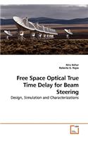 Free Space Optical True Time Delay for Beam Steering