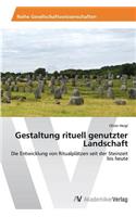 Gestaltung Rituell Genutzter Landschaft: (German)