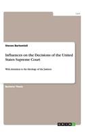 Influences on the Decisions of the United States Supreme Court: With Attention to the Ideology of the Justices