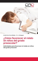 ¿Cómo favorecer el relato en niños del grado preescolar?