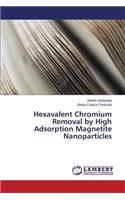 Hexavalent Chromium Removal by High Adsorption Magnetite Nanoparticles