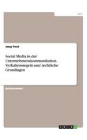 Social Media in der Unternehmenskommunikation. Verhaltensregeln und rechtliche Grundlagen