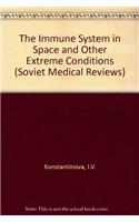 The Immune System in Space and Other Extreme Conditions (Soviet Medical Reviews)
