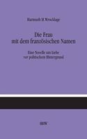 Frau mit dem französischen Namen: Eine Novelle um Liebe vor politischem Hintergrund