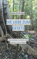 Die Liebe zum Gesetz: Kants Kritiken im Licht eines Daseins, um zu lieben