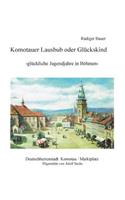 Komotauer Lausbub oder Glückskind: Glückliche Jugendjahre in Böhmen