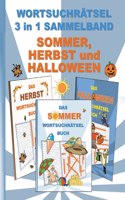 WORTSUCHRÄTSEL 3 in 1 SAMMELBAND SOMMER, HERBST und HALLOWEEN: Rätsel Rätselbuch Suchsel Worträtsel Jahreszeit Weihnachten Geburtstag Ostern Halloween Nikolaus Geschenk Mitbringsel Senioren Rentner Umschreibung 