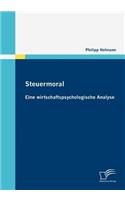 Steuermoral: Eine wirtschaftspsychologische Analyse(German)