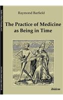 The Practice of Medicine as Being in Time