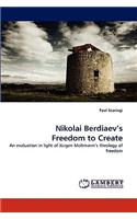Nikolai Berdiaev's Freedom to Create: (English)