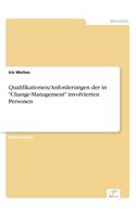Qualifikationen/Anforderungen der in Change-Management involvierten Personen