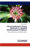 Renormalization Group Methods in Applied Mathematical Problems