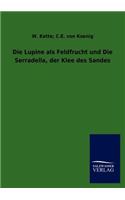 Lupine als Feldfrucht und Die Serradella, der Klee des Sandes