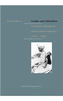 Gender and Colonialism. a History of Kaoko in North-Western Namibia 1870s-1950s