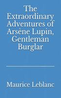 Extraordinary Adventures of Arsène Lupin, Gentleman Burglar