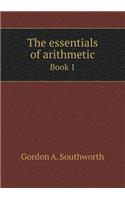 The Essentials of Arithmetic Book 1