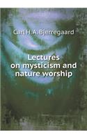 Lectures on Mysticism and Nature Worship