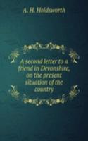 second letter to a friend in Devonshire, on the present situation of the country