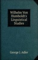 Wilhelm Von Humboldt's Linguistical Studies