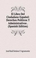 El Libro Del Ciudadano Espanol: Derechos Politicos Y Administrativos . (Spanish Edition)