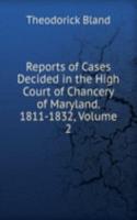 Reports of Cases Decided in the High Court of Chancery of Maryland. 1811-1832, Volume 2